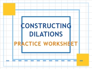 Practice Worksheet for Constructing Geometric Dilations