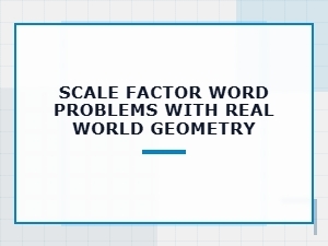 Applying Scale Factors in Everyday Geometric Problems