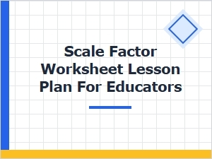A Lesson Plan Using Scale Factor Worksheets